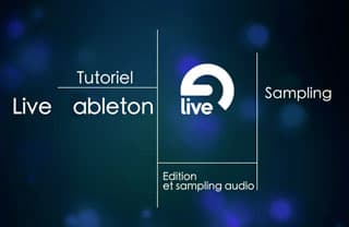 Ableton : maîtrisez l'édition et le sampling