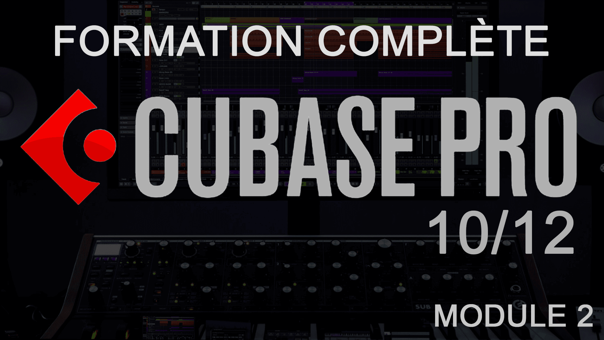 Cubase Module 2 : atteignez le niveau pro en 17h