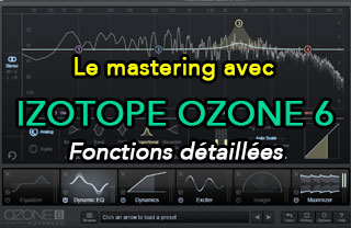 iZotope Ozone : masterisez comme un professionnel